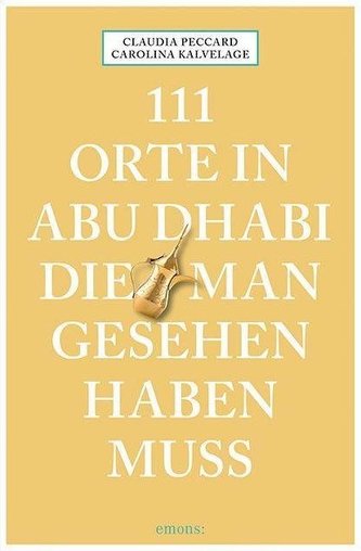 111 Orte in Abu Dhabi, die man gesehen haben muss