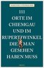 111 Orte im Chiemgau und im Rupertiwinkel, die man gesehen haben muss