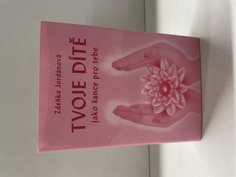 Tvoje dítě jako šance pro tebe Tvoje dítě jako šance pro tebe