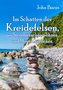 Im Schatten der Kreidefelsen, wo Steinmännchen wohnen und Möwen kreischen - Die schönsten Orte und Geschichten der Insel Rügen e
