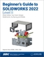 Beginner's Guide to SOLIDWORKS 2022 - Level II