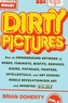 Dirty Pictures: How an Underground Network of Nerds, Feminists, Bikers, Potheads, Intellectuals, and Art School Rebels R