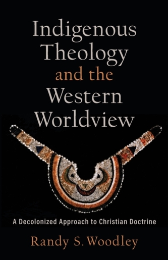 Indigenous Theology and the Western Worldview