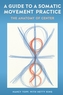 A Guide to a Somatic Movement Practice