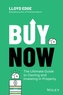 Buy Now: The Ultimate Guide to Owning and Investin g in Property