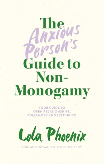 The Anxious Person's Guide to Non-Monogamy The Anxious Person's Guide to Non-Monogamy
