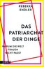 Das Patriarchat der Dinge