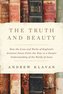 The Truth and Beauty: How the Lives and Works of England's Greatest Poets Point the Way to a Deeper Understanding of the Words o