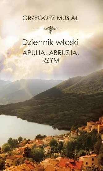 Dziennik włoski Apulia. Abruzja. Rzym