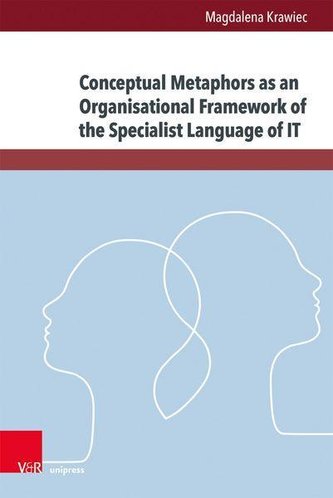 Conceptual Metaphors as an Organisational Framework of the Specialist Language of IT