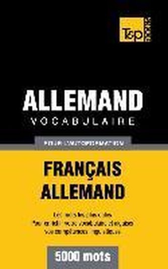 Vocabulaire Français-Allemand pour l'autoformation - 5000 mots