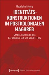 Identitätskonstruktionen im postkolonialen Maghreb