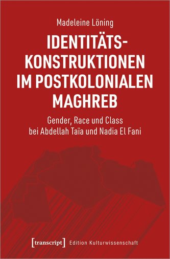 Identitätskonstruktionen im postkolonialen Maghreb