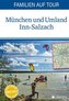 Familien auf Tour: München und Umland Inn-Salzach