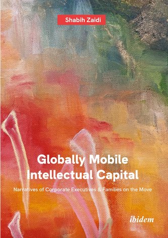 Globally Mobile Intellectual Capital: Narratives of Corporate Executives & Families on the Move