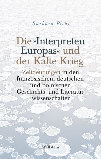 Die »Interpreten Europas« und der Kalte Krieg