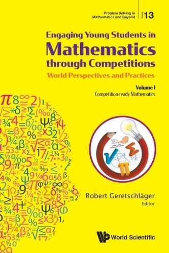 Engaging Young Students In Mathematics Through Competitions - World Perspectives And Practices: Volume I - Competition-r