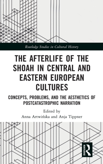The Afterlife of the Shoah in Central and Eastern European Cultures