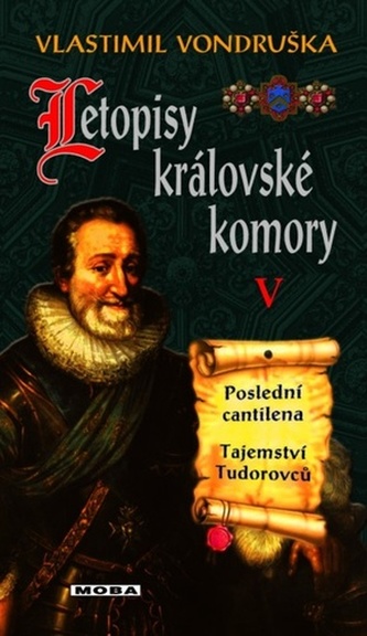 Letopisy královské komory V. - Poslední cantilena / Tajemství Tudorovců Letopisy královské komory V. - Poslední cantilena / Tajemství Tudorovců