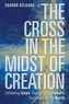 The Cross in the Midst of Creation