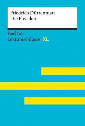 Die Physiker von Friedrich Dürrenmatt: Lektüreschlüssel mit Inhaltsangabe, Interpretation, Prüfungsaufgaben mit Lösungen, Lerngl
