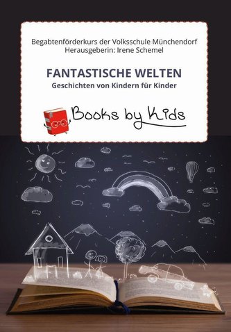 Fantastische Welten - Geschichten von Kindern für Kinder