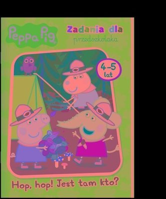 Peppa Pig Zadania dla przedszkolaka Hop. hop! Jest tam kto