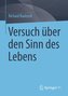 Versuch über den Sinn des Lebens