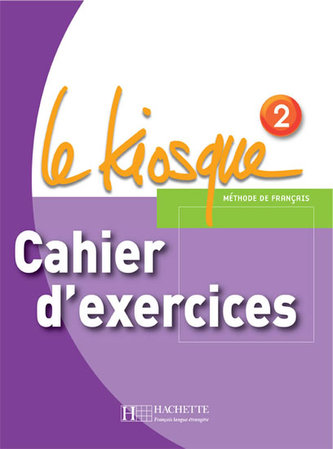 Le Kiosque 2 Cahier d´exercices