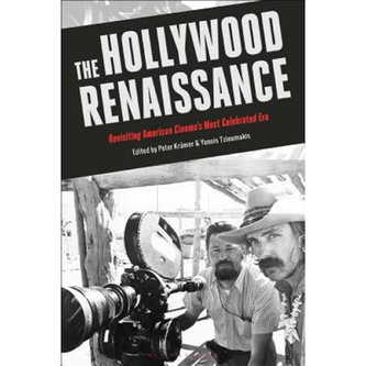 The Hollywood Renaissance: Revisiting American Cinema´s Most Celebrated Era The Hollywood Renaissance: Revisiting American Cinema´s Most Celebrated Era