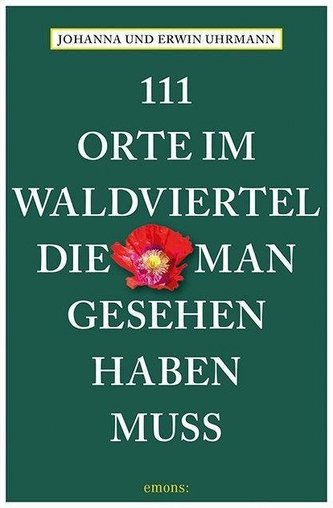 111 Orte im Waldviertel, die man gesehen haben muss