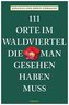 111 Orte im Waldviertel, die man gesehen haben muss