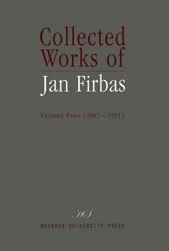 Collected Works of Jan Firbas: Volume Four (1987-1993) Collected Works of Jan Firbas: Volume Four (1987-1993)