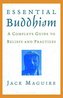 Essential Buddhism: A Complete Guide to Beliefs and Practices