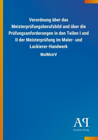 Verordnung über das Meisterprüfungsberufsbild und über die Prüfungsanforderungen in den Teilen I und II der Meisterprüfung im Ma