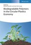 Biodegradable Polymers in the Circular Plastics Economy