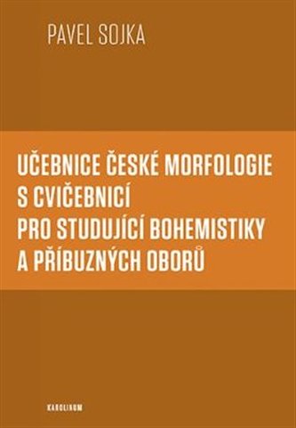 Učebnice české morfologie s cvičebnicí pro studující bohemistiky a příbuzných oborů