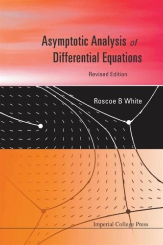 Asymptotic Analysis Of Differential Equations (Revised Edition)