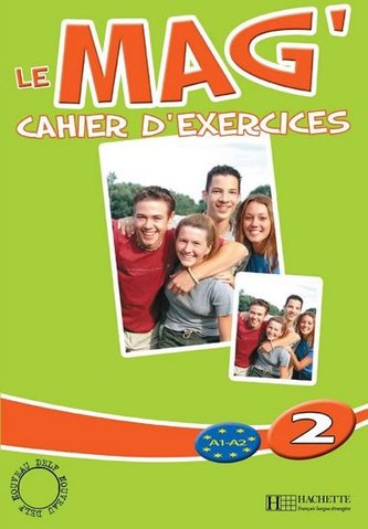 Le Mag´ 2 (A1-A2) Cahier d´exercices