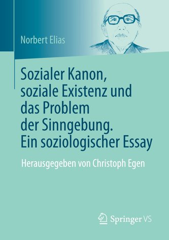 Sozialer Kanon, soziale Existenz und das Problem der Sinngebung. Ein soziologischer Essay