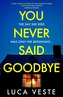 You Never Said Goodbye