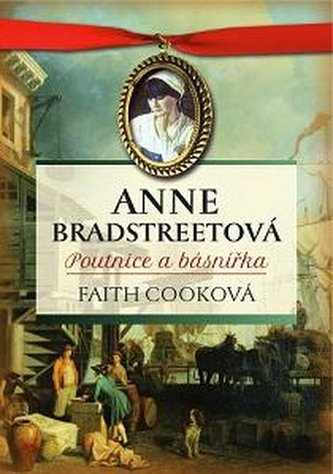 Anne Bradstreetová, poutnice a básnířka Anne Bradstreetová, poutnice a básnířka