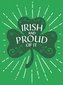 Irish and Proud of It: Fascinating Facts and Rousing Quotations That Will Make You Proud to Be Irish