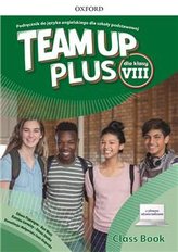 TEAM UP PLUS dla klasy VIII. Podręcznik z dostępem do nagrań aud