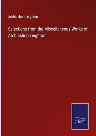 Selections from the Miscellaneous Works of Archbishop Leighton