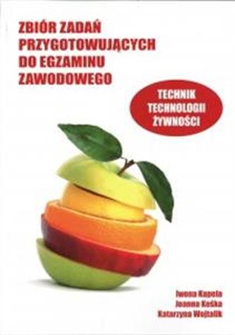 Technik technologii żywności. Zbiór zadań przygotowujących do eg