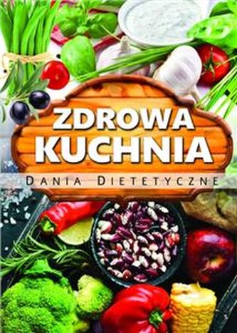 Zdrowa kuchnia. Dania Dietetyczne