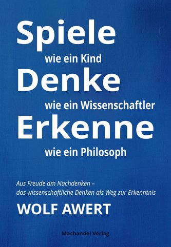 Spiele mit Gedanken - Denke wie ein Wissenschaftler - Erkenne wie ein Philosoph