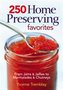 250 Home Preserving Favorites