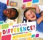 What's the Difference?